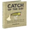 Hallmark Catch Of The Day: Spiritual Lessons For Life From The Sport Of Fishing Book