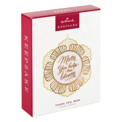 Hallmark Thank You, Mom Metal Ornament -Hallmark Store Mom You Help Me Bloom Flower Keepsake Ornament 1799QHX3049 04